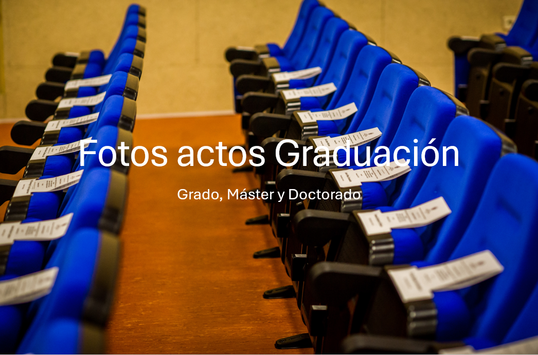 Fotos Acto de Graduación: Grados, Másteres y Doctores 